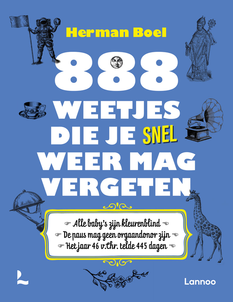 888 WEETJES DIE JE SNEL WEER MAG VERGETEN